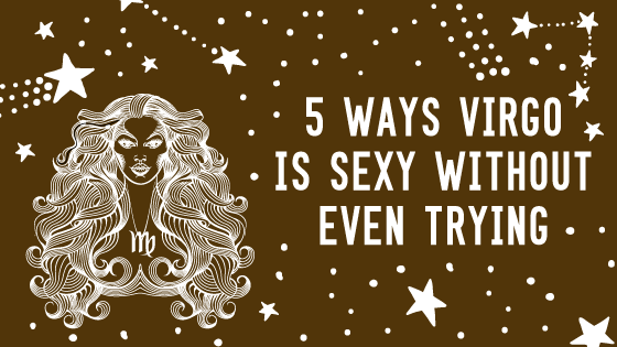 banner with title of the post 5 ways Virgo is sexy without even trying
